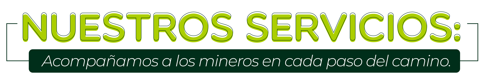 Nuestros Servicios - Acompañamos a los mineros en cada paso del camino